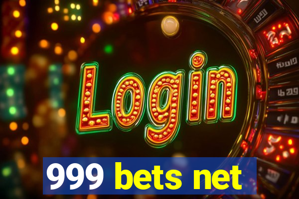 999 bets net